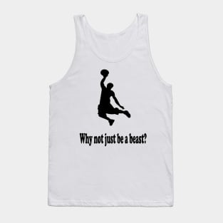 Why not just be a beast? Tank Top